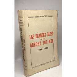 Les grandes dates de la guerre sur mer 1939 - 1945