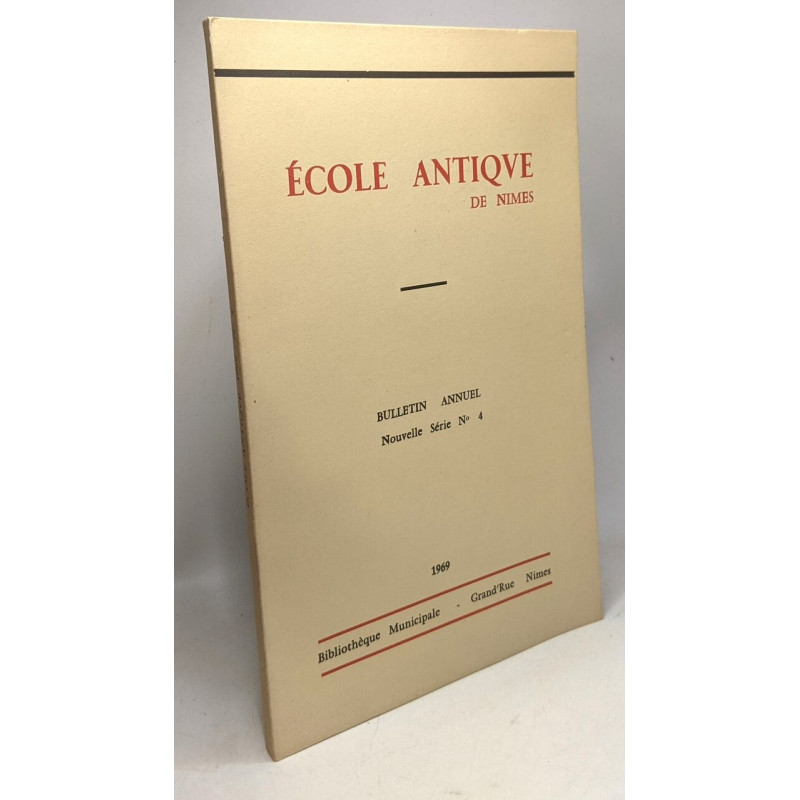 École antique de Nîmes - Bulletin annuel Nouvelle série n°4 1969