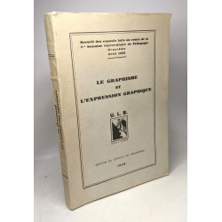 Le graphisme et l'expression graphique recueil des exposés fait au...