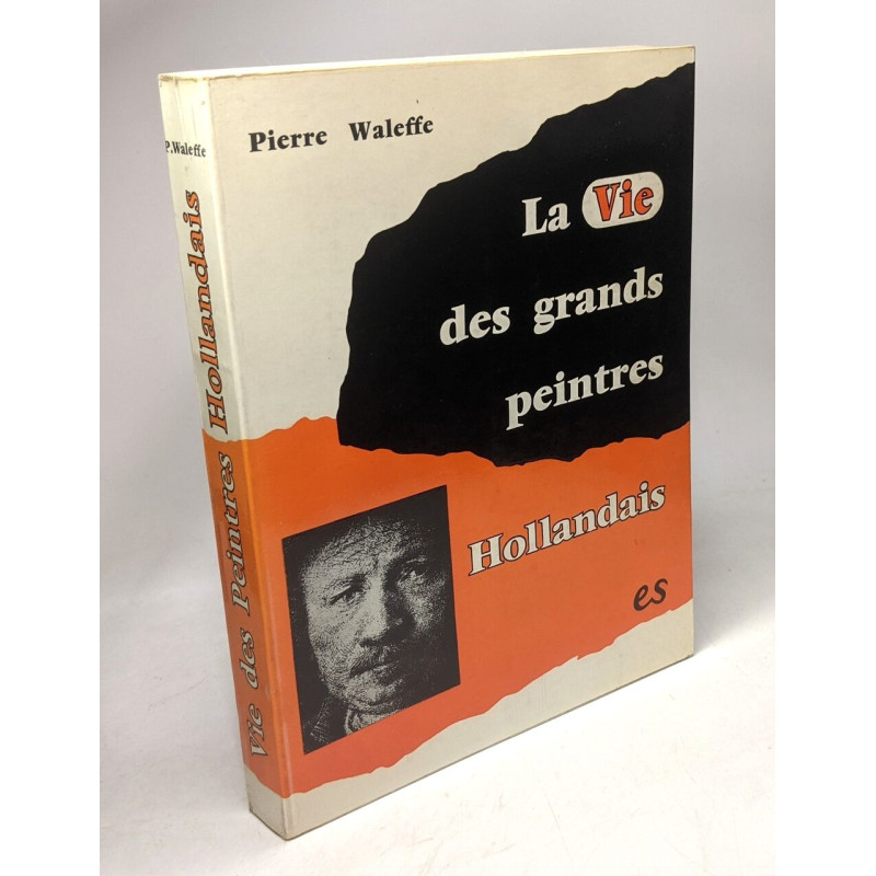 La vie des grands peintres hollandais