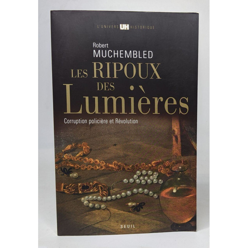 Les Ripoux des Lumières: Corruption policière et Révolution