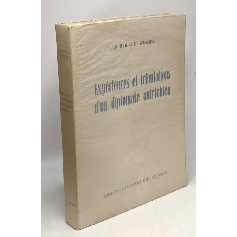 Expériences et tribulations d'un diplomate autrichien --- entre...