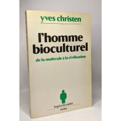 L'Homme bioculturel : De la molécule à la civilisation