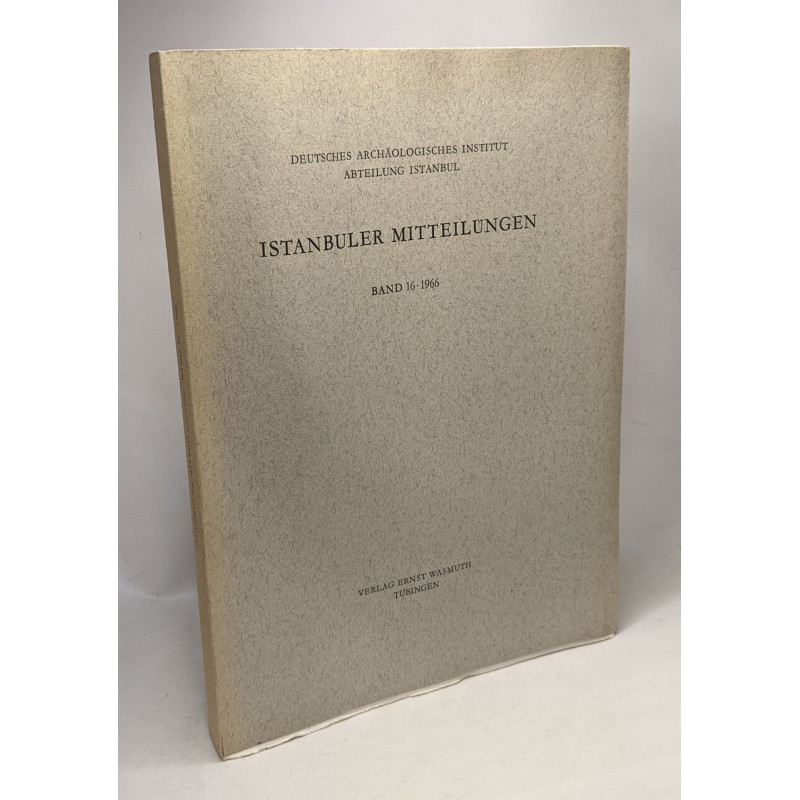 Istanbuler mitteilungen - BAND 16 1966 - deutsches archäologisches...