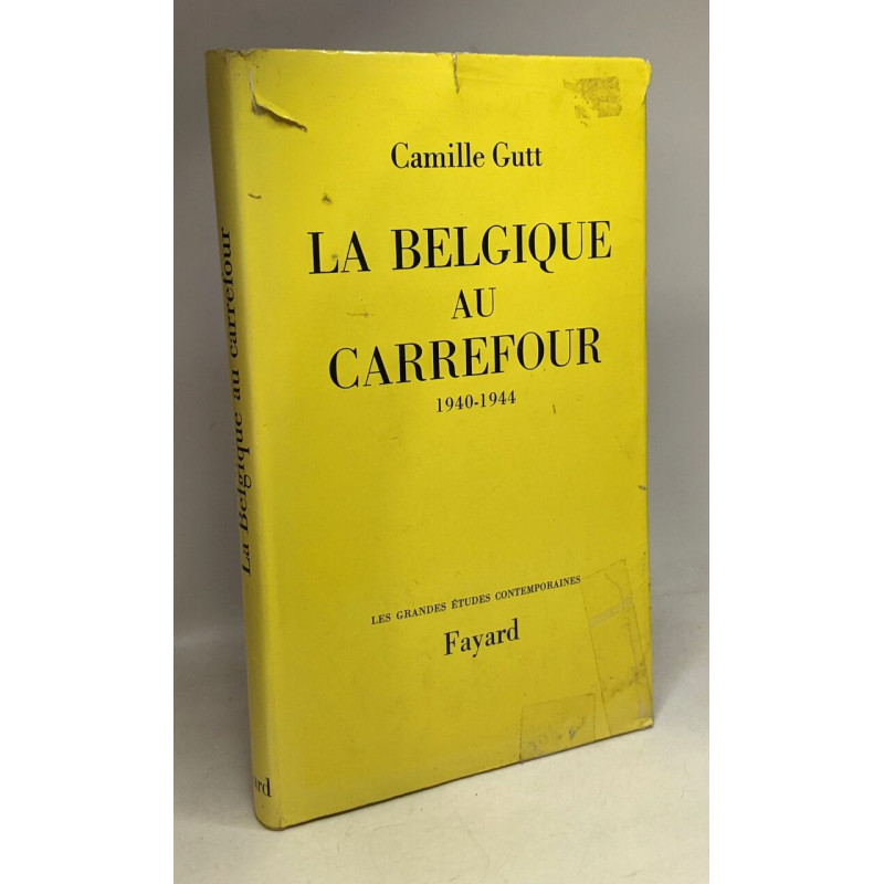 La Belgique au carrefour 1940-1944 - les grandes études contemporaines
