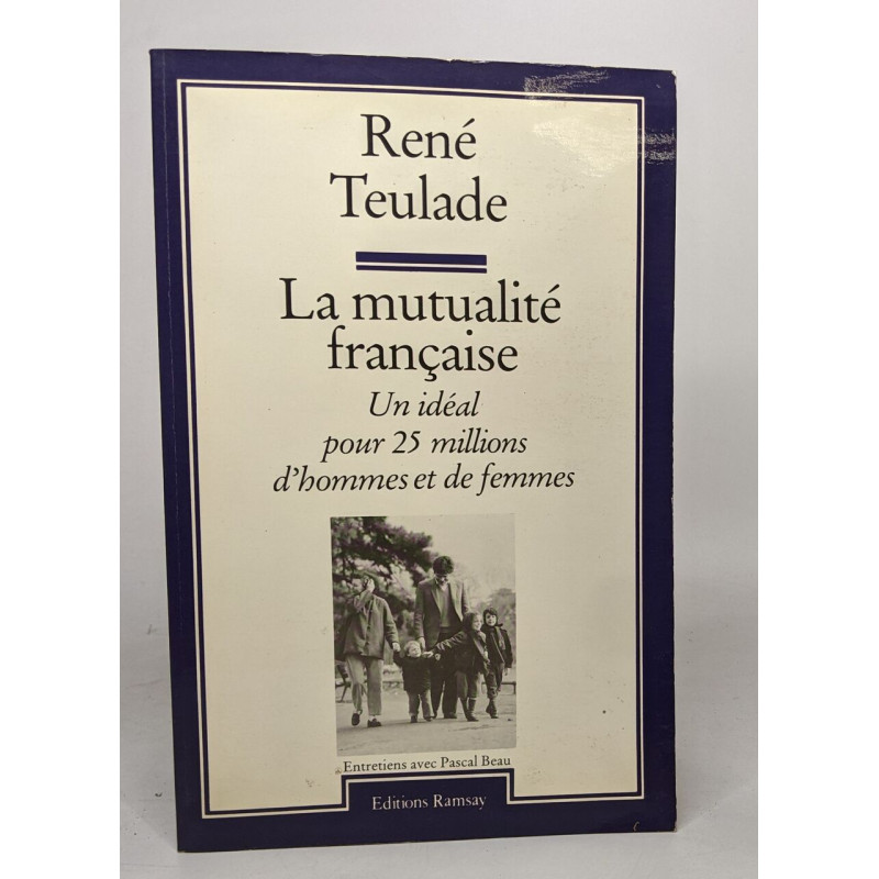 La mutualite française / un ideal pour 25 millions d'hommes et de...