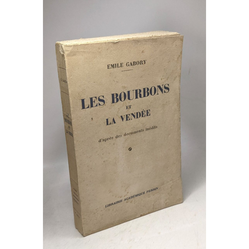 Les Bourbons et la Vendée d'après des documents inédits