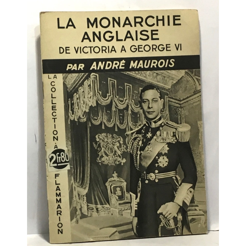 La monarchie anglaise de Victoria à Geroge VI