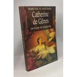 Catherine de Gênes ou la joie du purgatoire