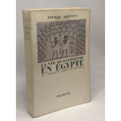 La vie quotidienne en Egypte au temps des Ramsès