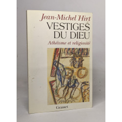 Vestiges du dieu: Athéisme et religiosité