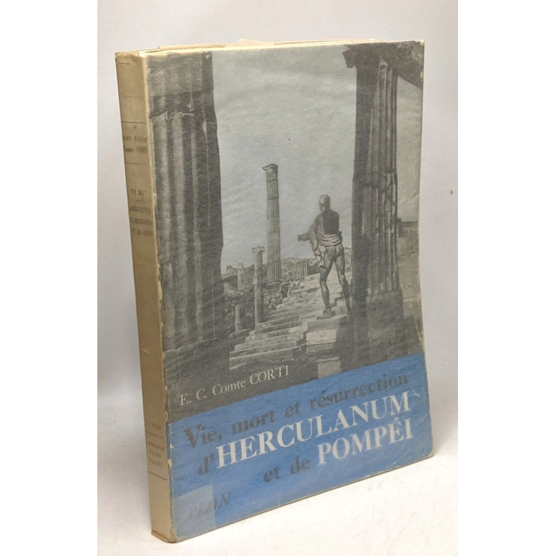 Vie mort et résurrection d'Herculanum et de Pompéï