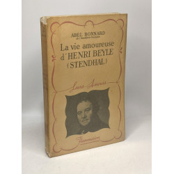 La vie amoureuse d'Henri Beyle ( Stendhal )
