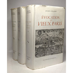 Evocation du vieux Paris. En trois tomes: Le coeur de Paris. Les...