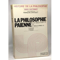 La philosophie païenne - du VIe siècle avant J.C. au IIIe siècle...