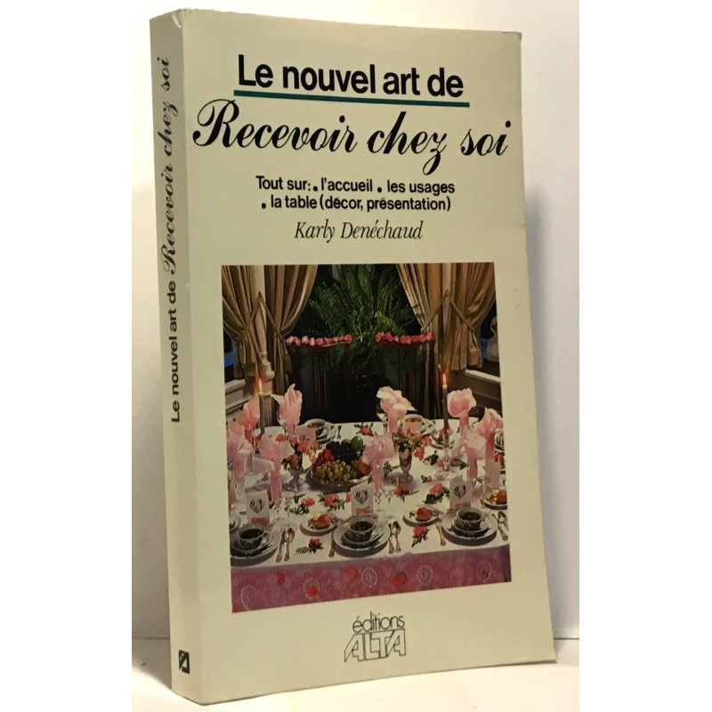 le nouvel art de recevoir chez soi - tout sur l'accueil les usages...