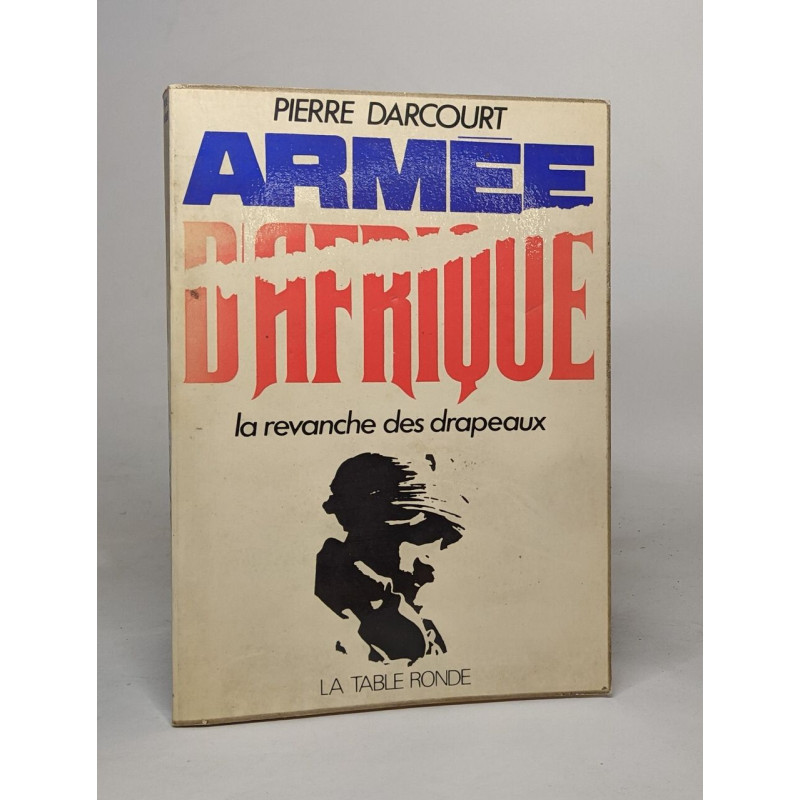 Armée d'afrique la revanche des drapeaux