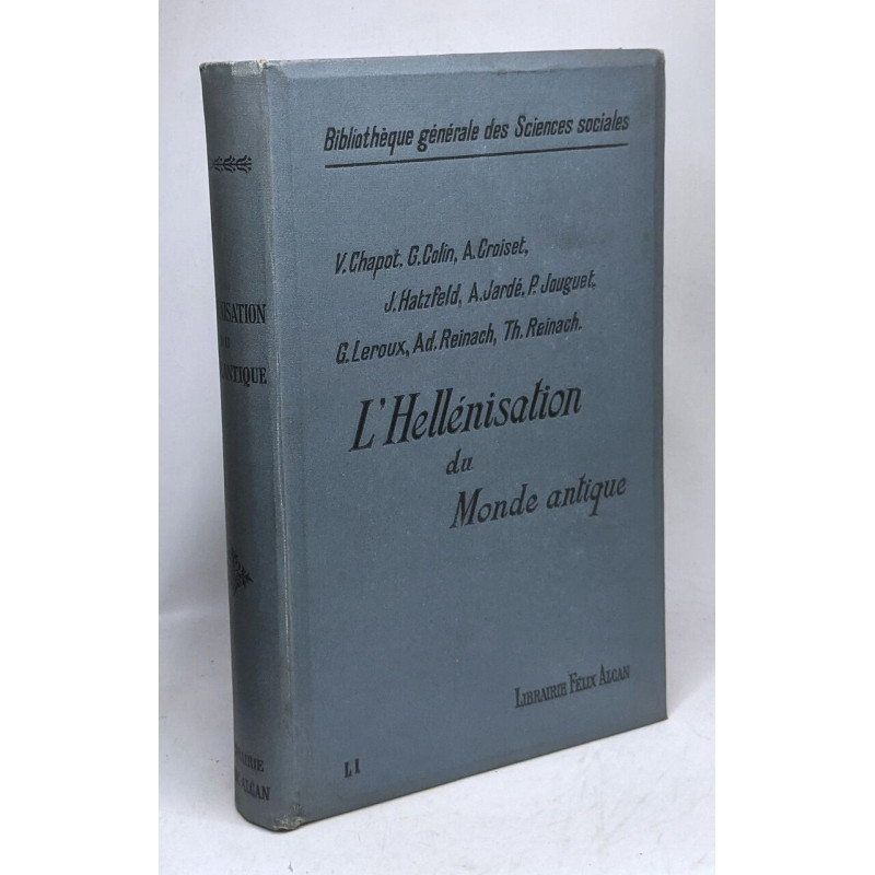 L'Hellénisation du monde antique - Leçons / Bibliothèque générale...