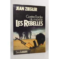 Les rebelles.contre l'ordre du monde