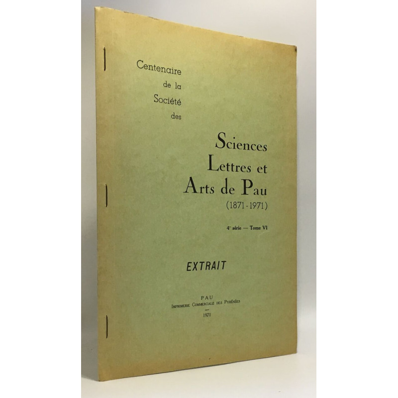 Centenaire de la société des Sciences Lettres et Arts de Pau...
