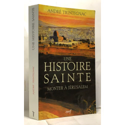 Monter à Jérusalem : Une histoire sainte