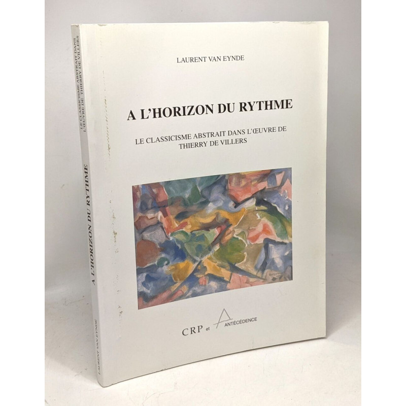 L'horizon du rythme - le classicisme abstrait dans l'oeuvre de...