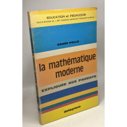 La mathématique moderne expliquée aux parents / Education et pédagogie