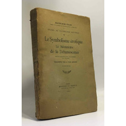 Le symbolisme érotique - le mécanisme de la détumescence - tome V...