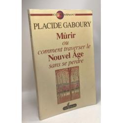 Murir ou comment traverser le nouvel âge sans se perdre / ici et...