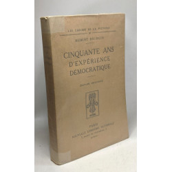 Cinquante ans d'expérience démocratique - édition originale - Les...