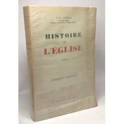 Histoire de l'église TOME I - l'antiquité chrétienne