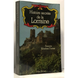 Histoire secrète de la Lorraine