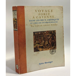 Voyage forcé à Cayenne dans les deux Amériques et chez les...