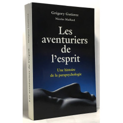 Les aventuriers de l'esprit : Une histoire de la parapsychologie