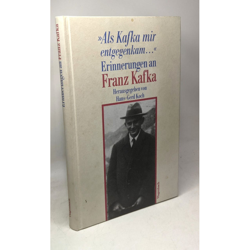 Als Kafka mir entgegenkam. Erinnerungen an Franz Kafka