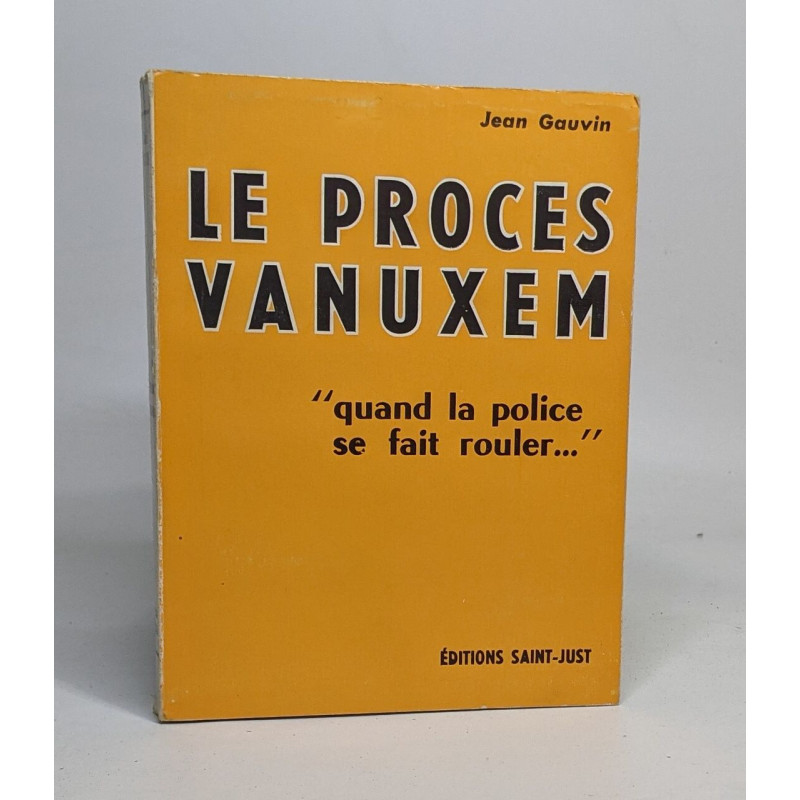 Le procès vanuxem - " quand la police se fait rouler..."