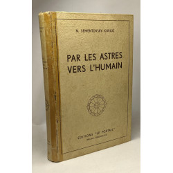 Par les astres vers l'humain : Précis d'astrologie scientifique -...