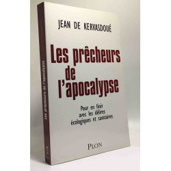Les prêcheurs de l'apocalypse - pour en finir avec les délires...