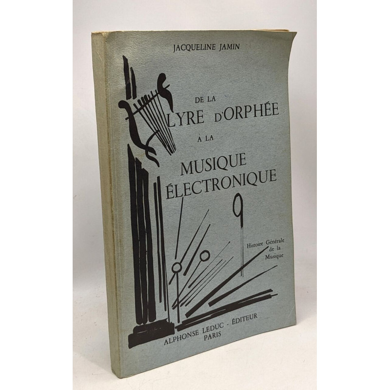 De la lyre d'Orphée à la musique électronique - histoire générale...