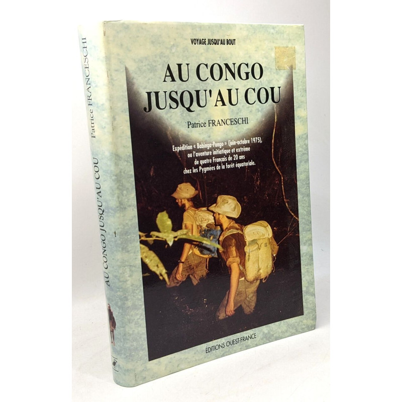 Au congo jusqu'au cou : expedition babinga-pongo juin-octobre 1975...