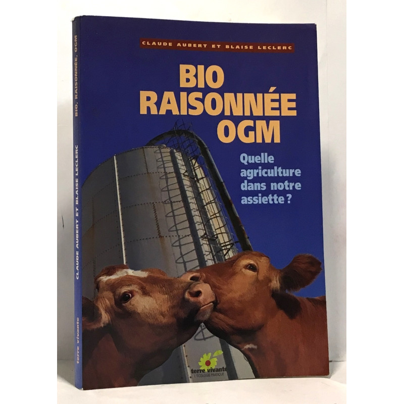 Bio raisonnée OGM - Quelle agriculture dans notre assiette