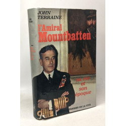 L'amiral Mountbatten sa vie et son époque