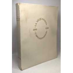 Livre du cinquantenaire de la Séquanaise-Capitalisation 1889-1939...
