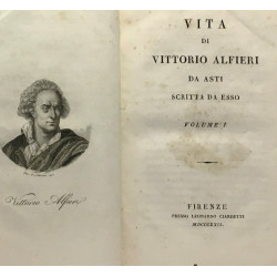 Vita di Vittorio Alfieri da Asti Scritta da esso - volume I +...
