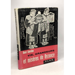 Vie grandeurs et misères de Byzance - coll. d'un monde à l'autre"
