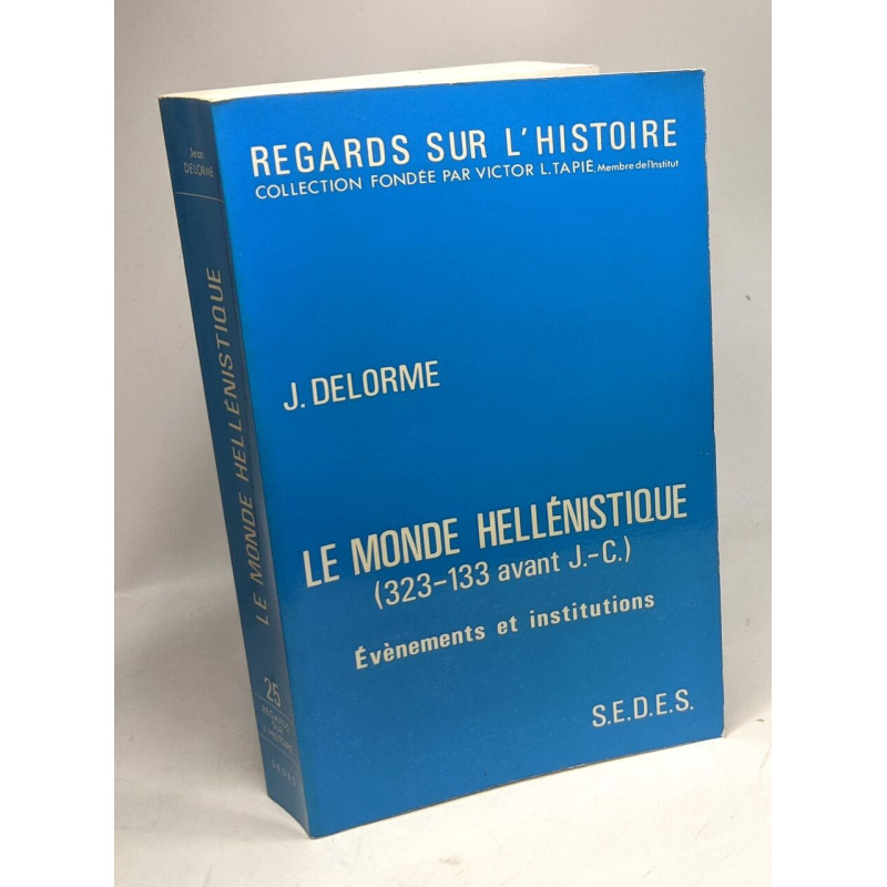 Le monde hellénistique (323-133 avant J.-C.) évènements et...