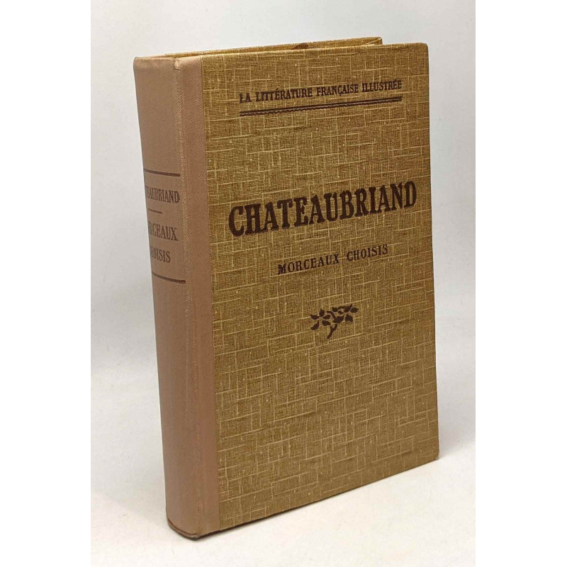 Chateaubriand - morceaux choisis - extraits des oeuvres complètes...