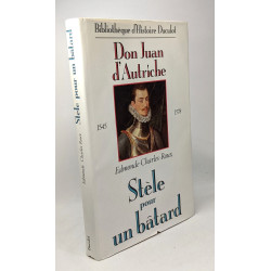 Stèle pour un bâtard. Don Juan d'Autriche 1545-1578