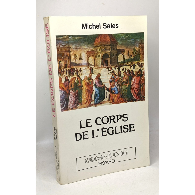 Le Corps de l'Eglise: Etudes sur l'Eglise une sainte catholique et...