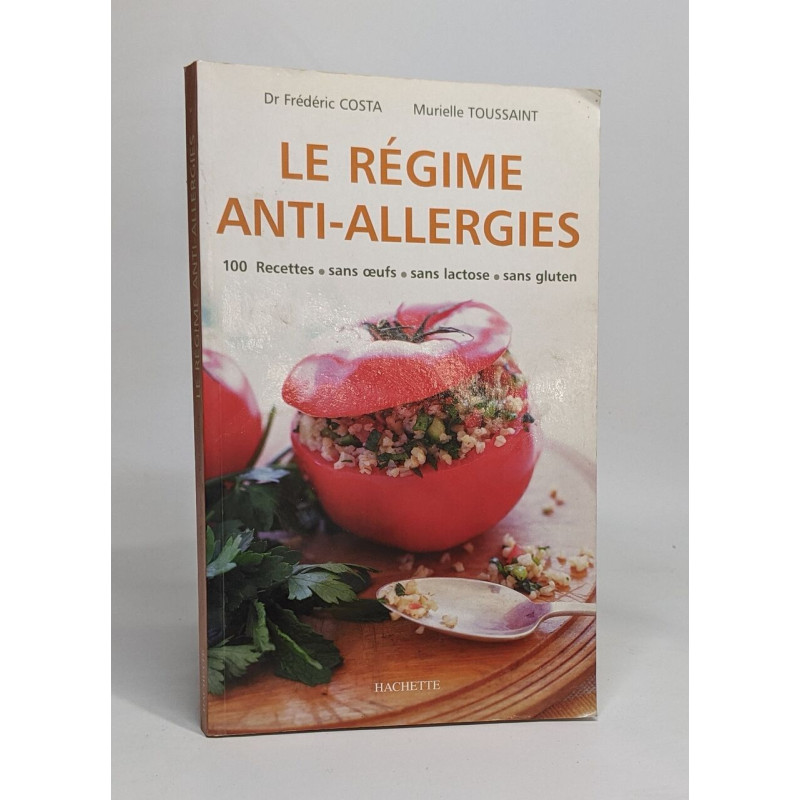 Le régime anti-allergies: Recettes sans oeufs sans lactose sans gluten